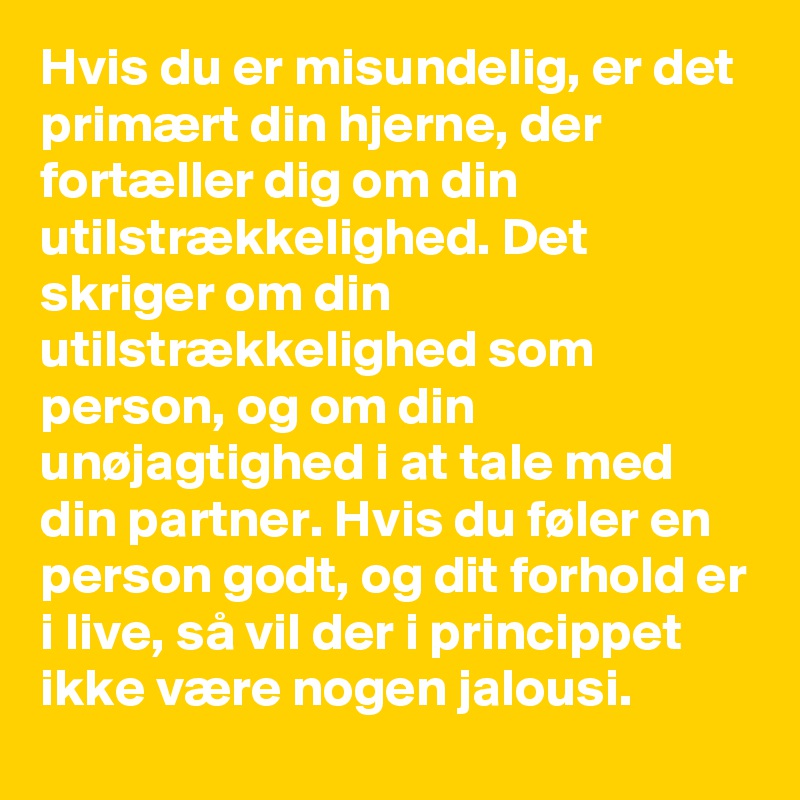 Hvis Du Er Misundelig Er Det Primært Din Hjerne Der Fortæller Dig Om Din Utilstrækkelighed 