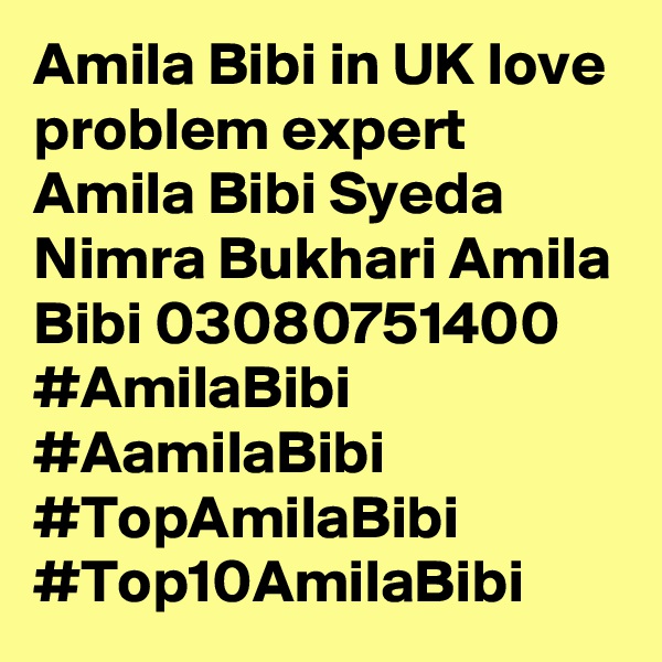 Amila Bibi in UK love problem expert Amila Bibi Syeda Nimra Bukhari Amila Bibi 03080751400 #AmilaBibi #AamilaBibi #TopAmilaBibi #Top10AmilaBibi