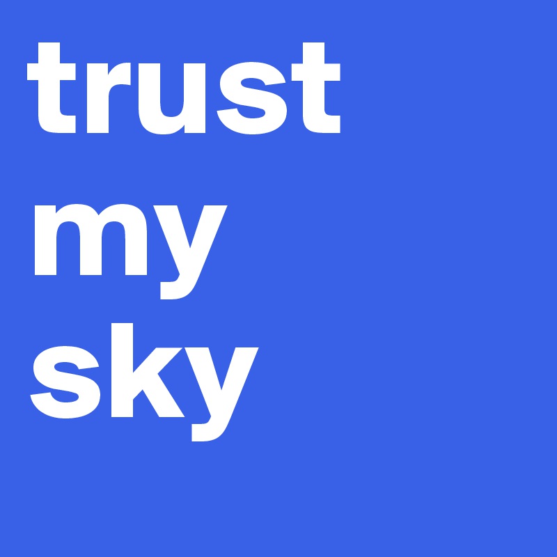 trust
my
sky
