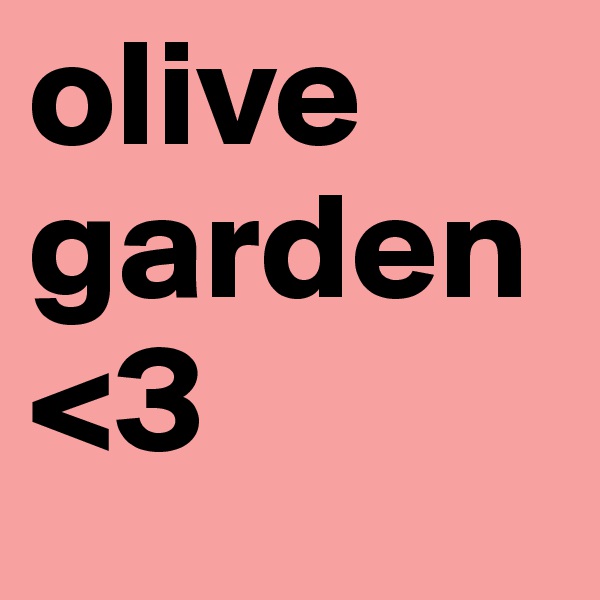 olive garden<3