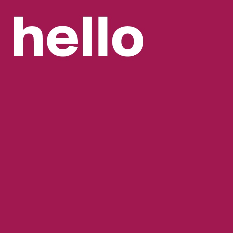 hello
