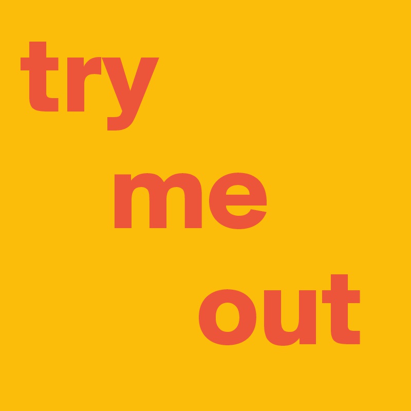 try
    me
        out