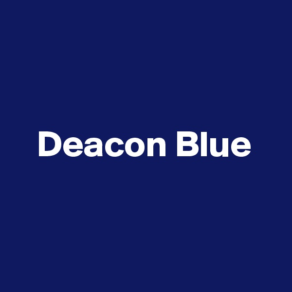 


   Deacon Blue


