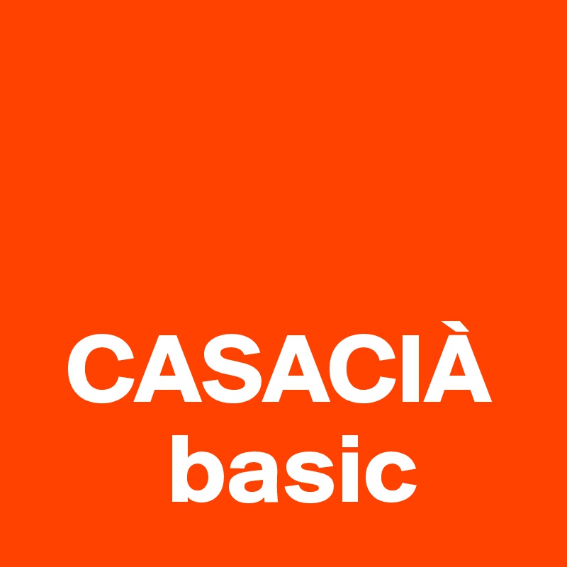 


  CASACIÀ
       basic
