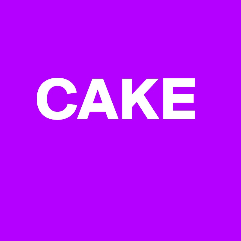 
  CAKE