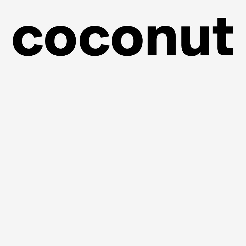 coconut

