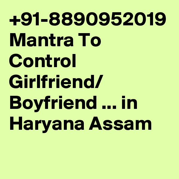 +91-8890952019 Mantra To Control Girlfriend/ Boyfriend ... in Haryana Assam