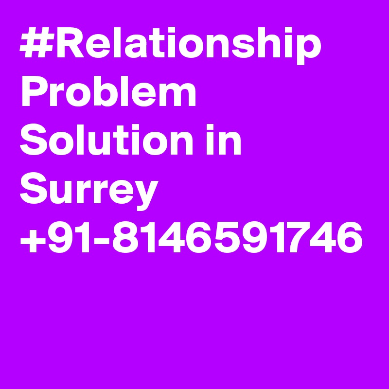 #Relationship Problem Solution in Surrey +91-8146591746

