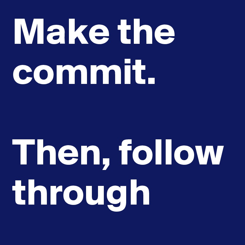 Make the commit.

Then, follow through