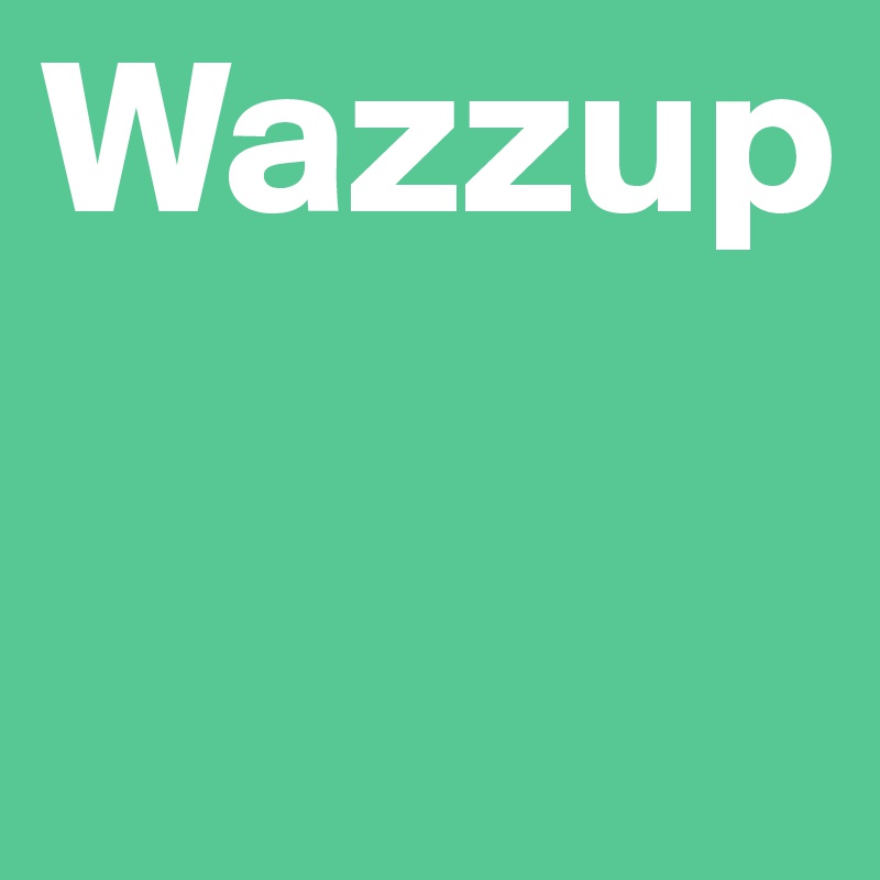 Wazzup