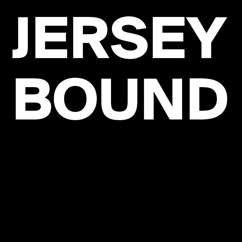 JERSEY
BOUND