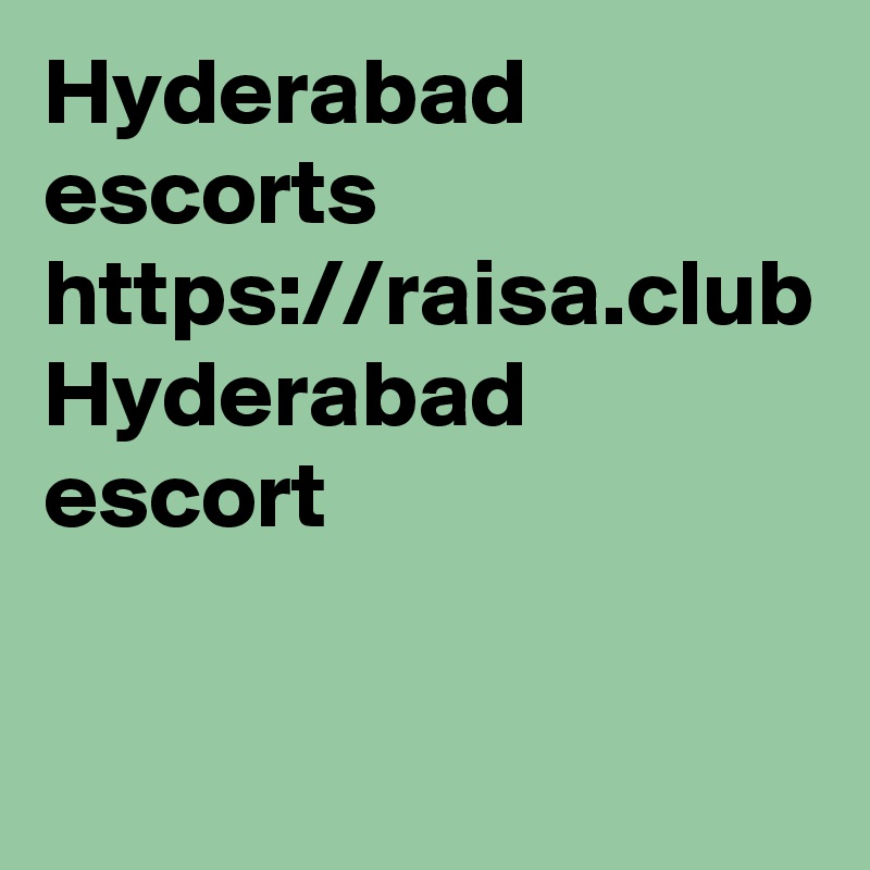 Hyderabad escorts
https://raisa.club
Hyderabad escort