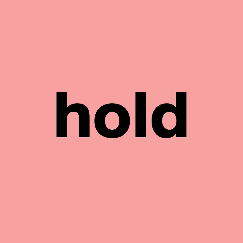 
   hold