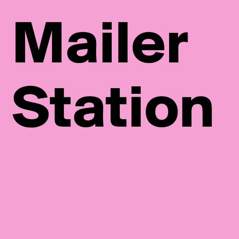 Mailer Station