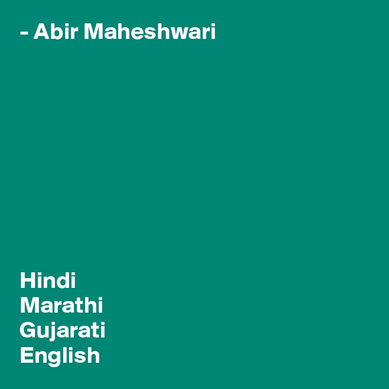- Abir Maheshwari









Hindi
Marathi
Gujarati
English
