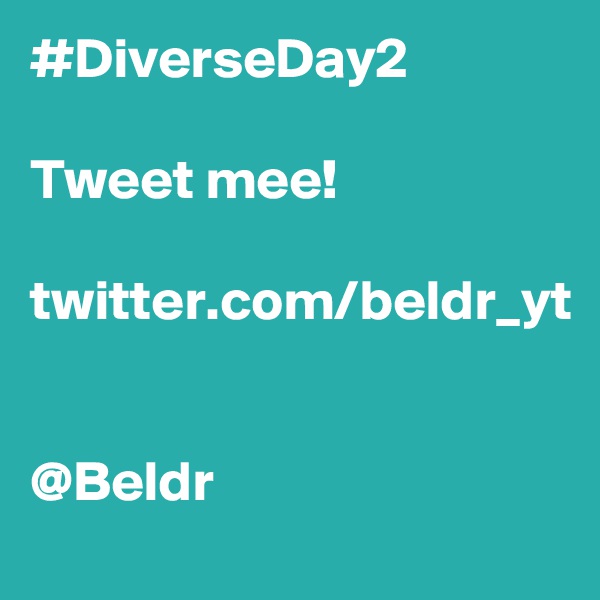#DiverseDay2

Tweet mee!

twitter.com/beldr_yt


@Beldr