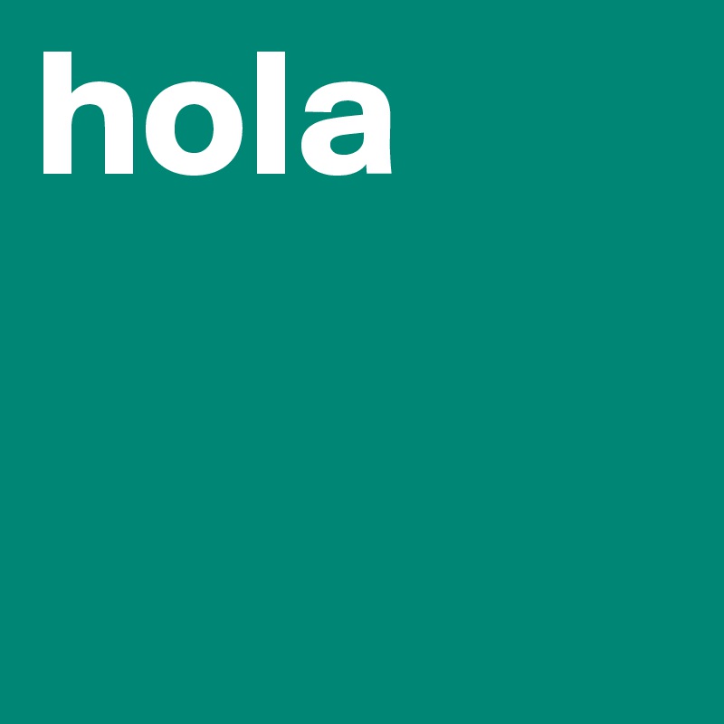 hola