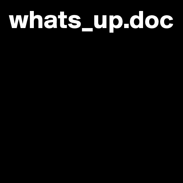 whats_up.doc




