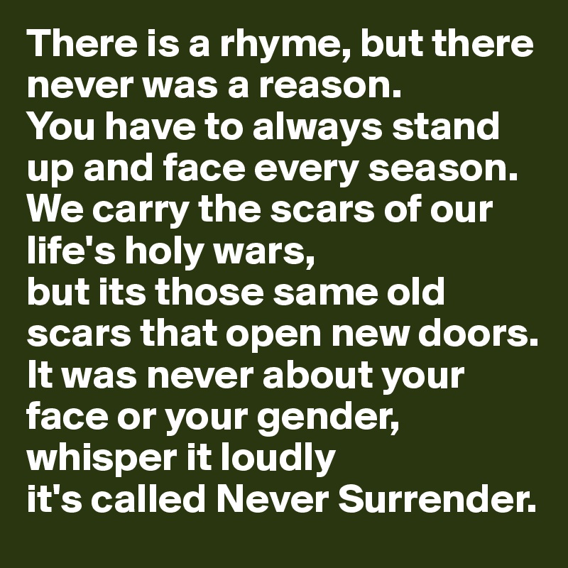 There Is A Rhyme But There Never Was A Reason You Have To Always Stand Up