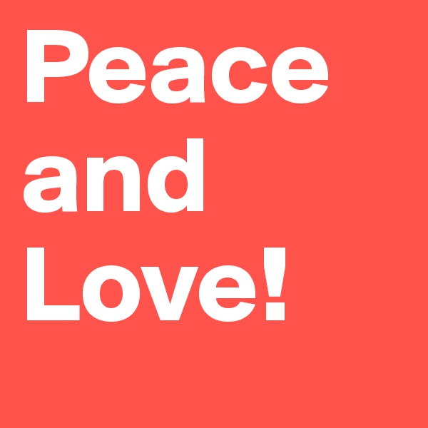 Peace and Love! 