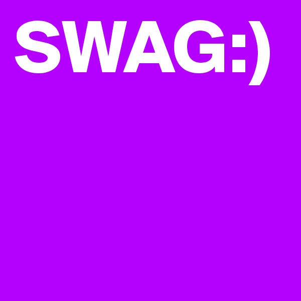 SWAG:)
