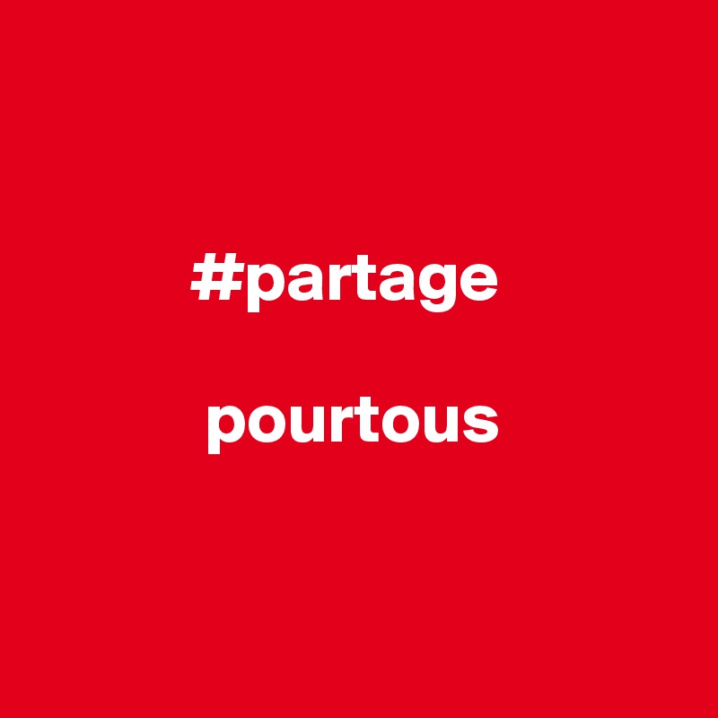 


           #partage

            pourtous


