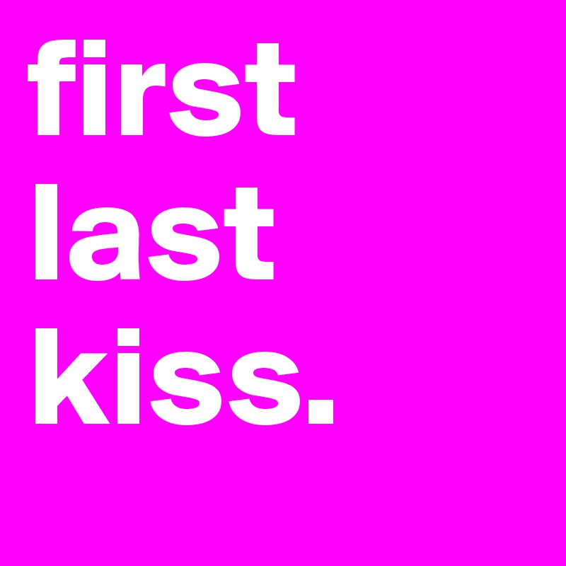 first last kiss.