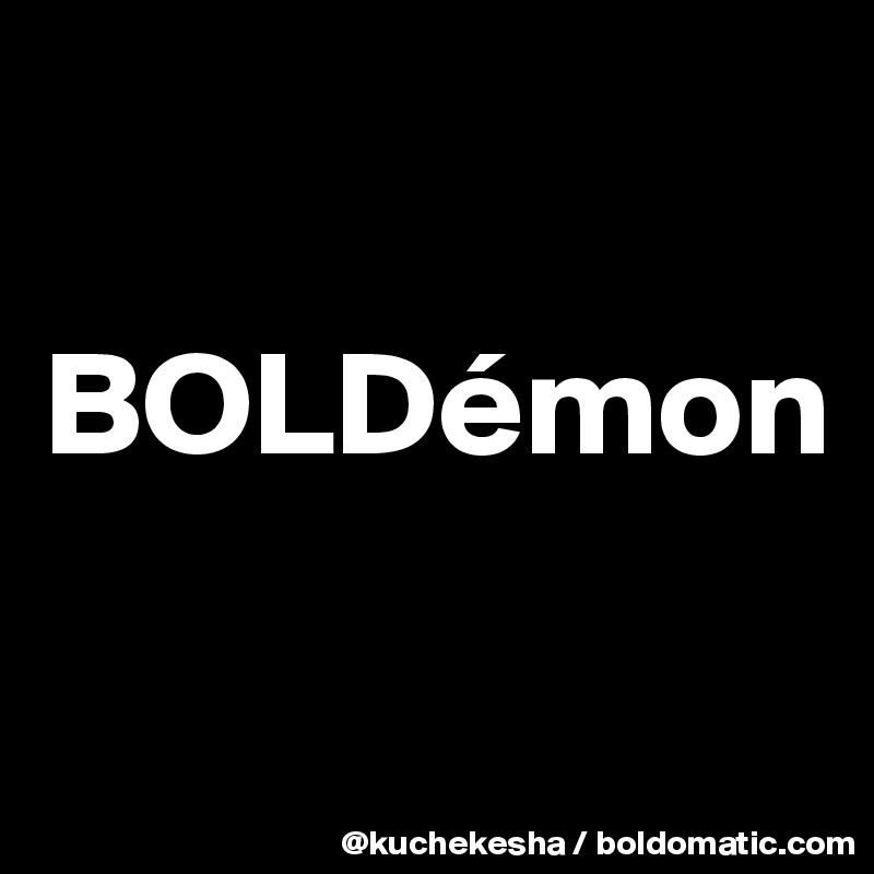 

BOLDémon

