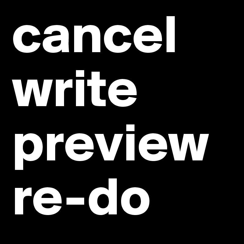 cancel
write
preview
re-do