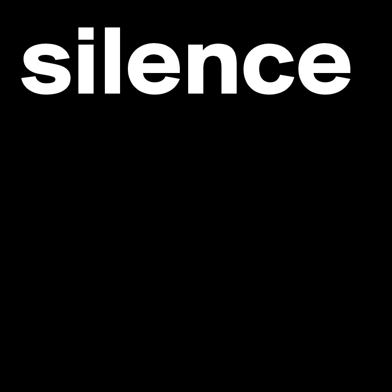 silence 