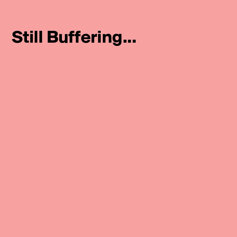 
Still Buffering...









