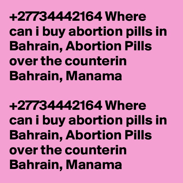 +27734442164 Where can i buy abortion pills in Bahrain, Abortion Pills over the counterin Bahrain, Manama

+27734442164 Where can i buy abortion pills in Bahrain, Abortion Pills over the counterin Bahrain, Manama