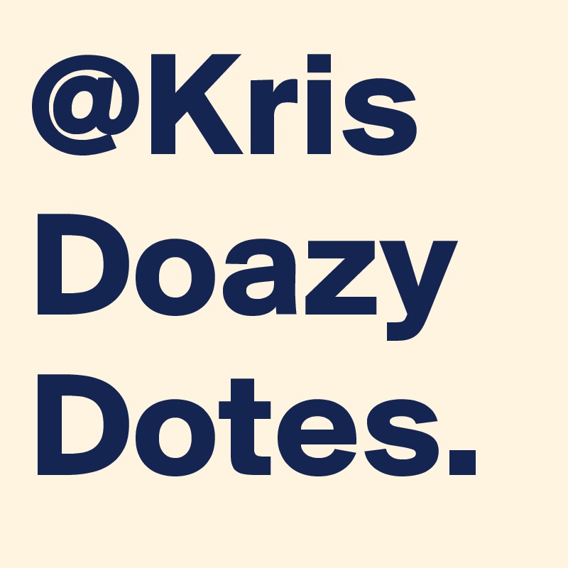 @Kris
Doazy Dotes.
