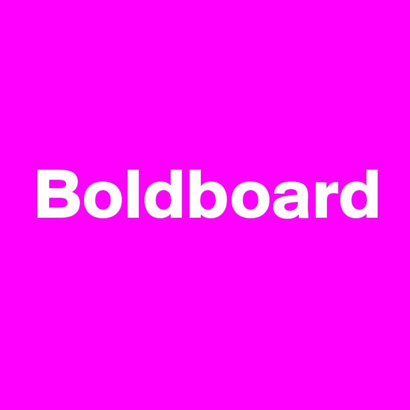 

 Boldboard

