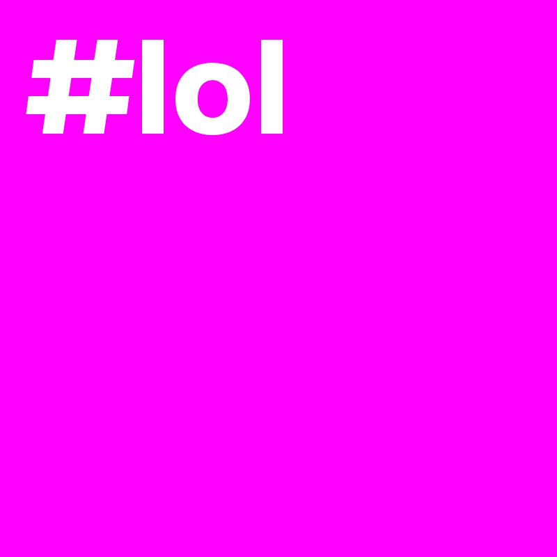 #lol