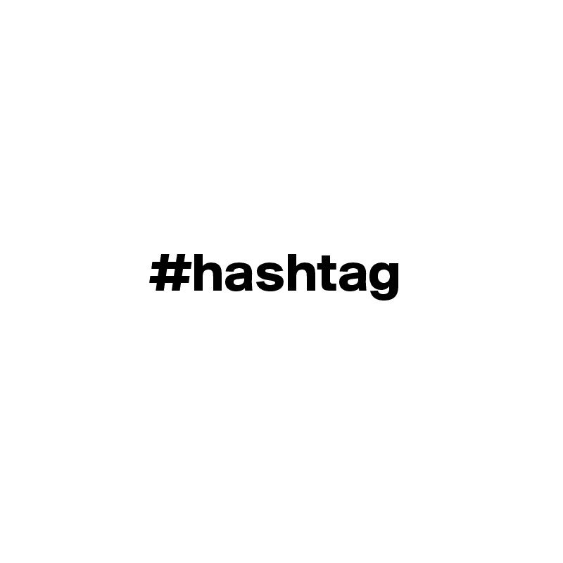



           #hashtag



