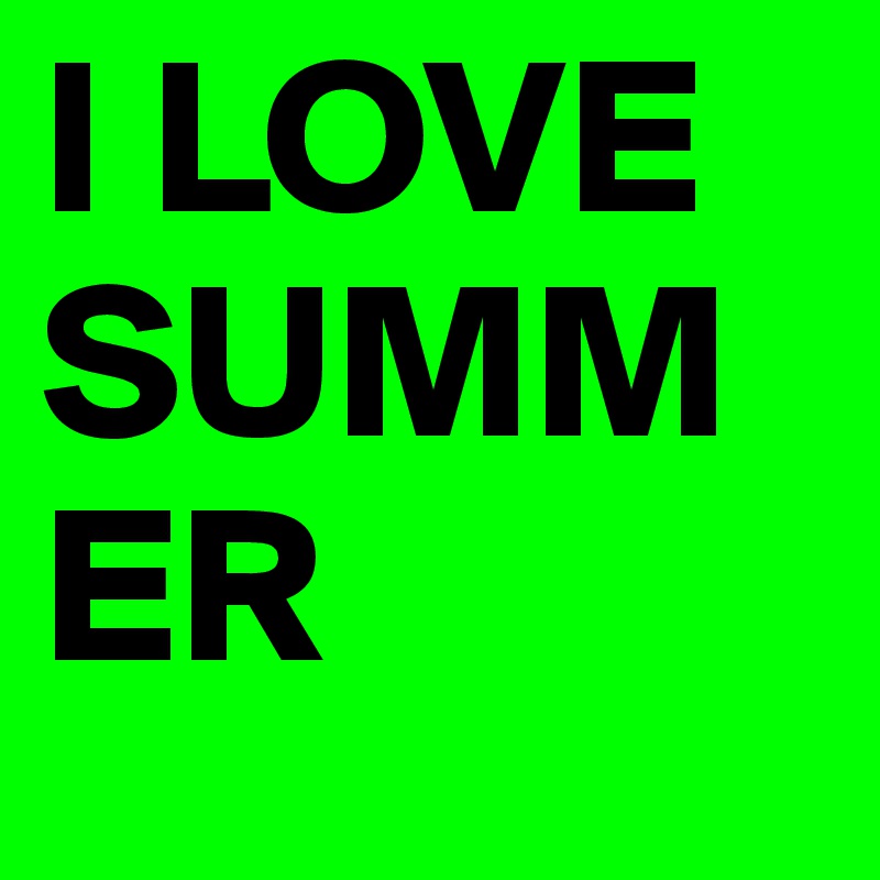 I LOVE SUMMER