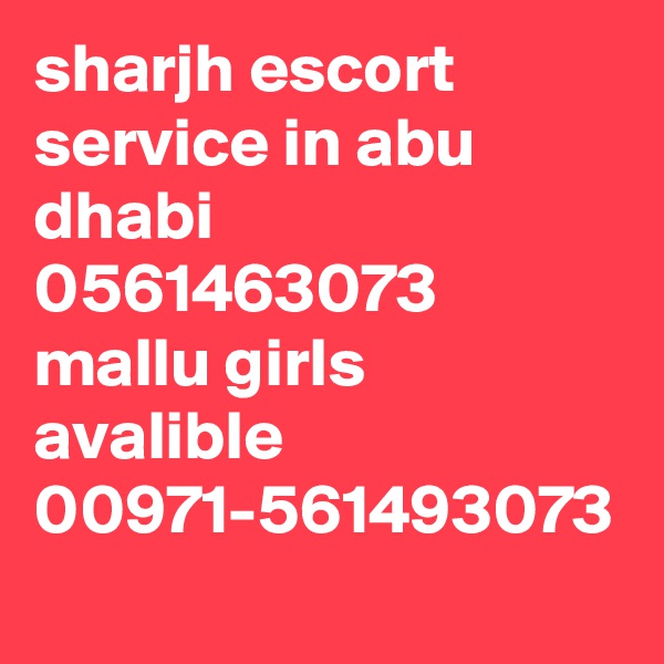 sharjh escort service in abu dhabi 0561463073 mallu girls avalible 00971-561493073