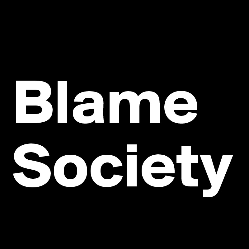
Blame
Society