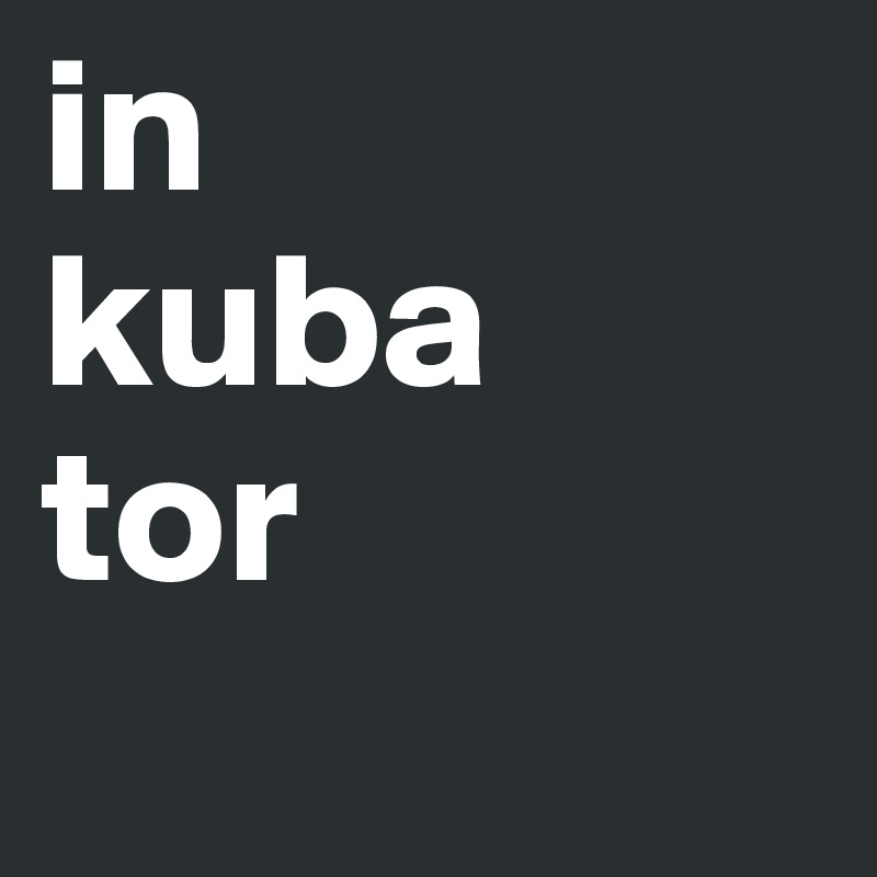 in
kuba
tor
