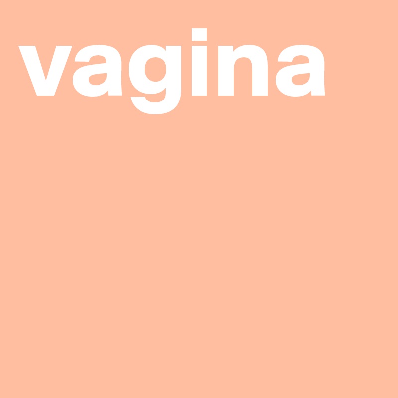 vagina
