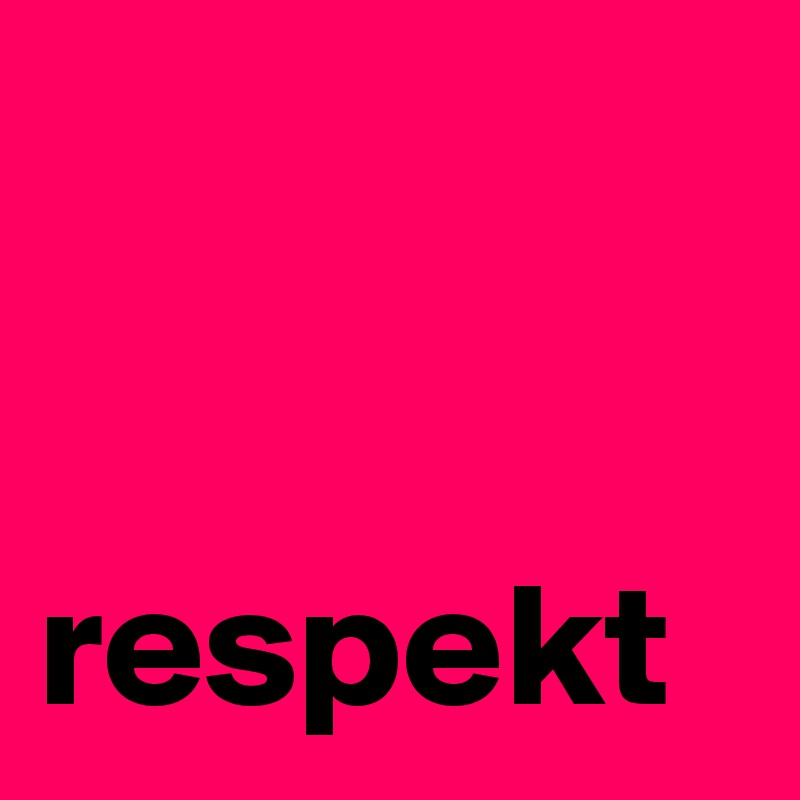 


respekt