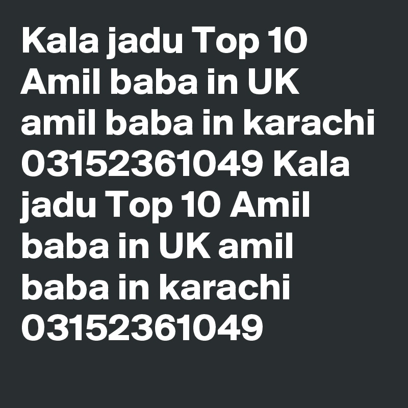 Kala jadu Top 10 Amil baba in UK amil baba in karachi 03152361049 Kala jadu Top 10 Amil baba in UK amil baba in karachi 03152361049 