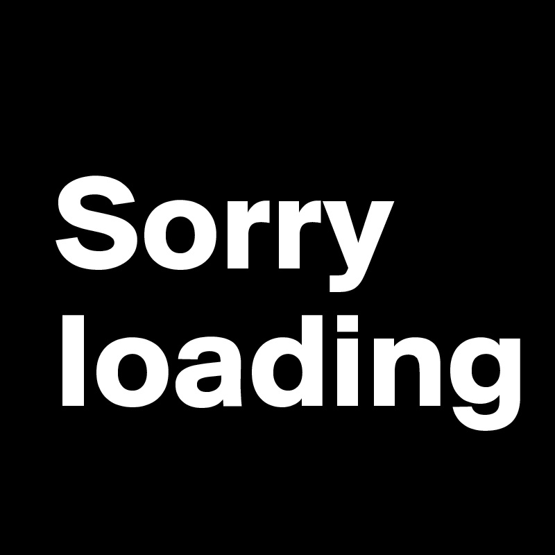 
 Sorry
 Ioading