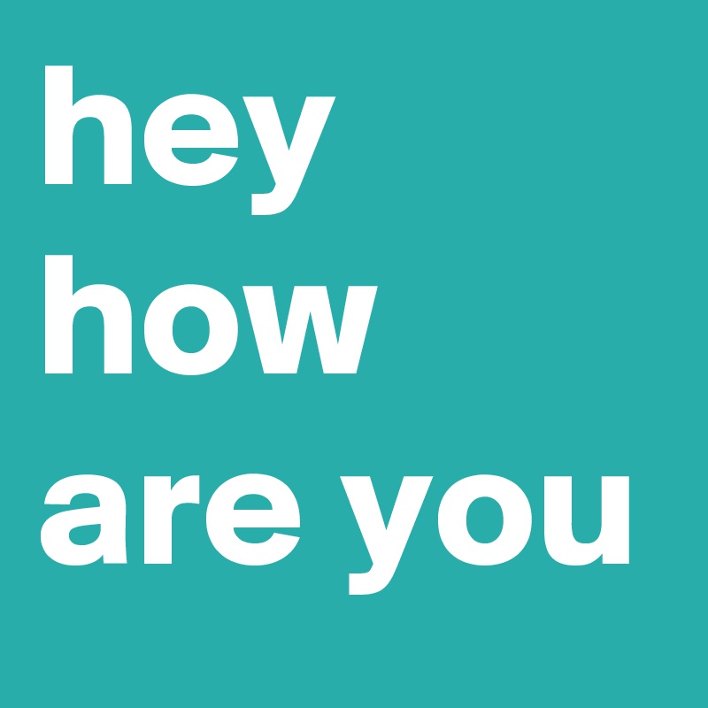 Hey How Are You Post By Suryaparkash On Boldomatic