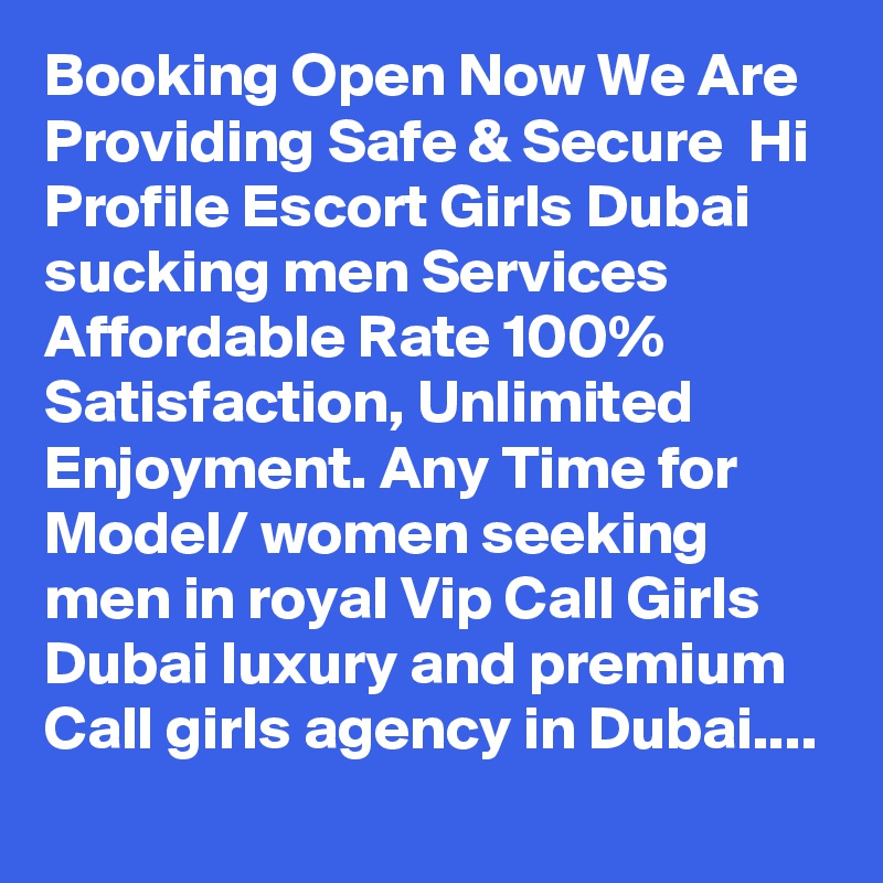 Booking Open Now We Are Providing Safe & Secure  Hi Profile Escort Girls Dubai sucking men Services Affordable Rate 100% Satisfaction, Unlimited Enjoyment. Any Time for Model/ women seeking men in royal Vip Call Girls Dubai luxury and premium Call girls agency in Dubai.... 