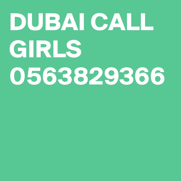 DUBAI CALL GIRLS 0563829366