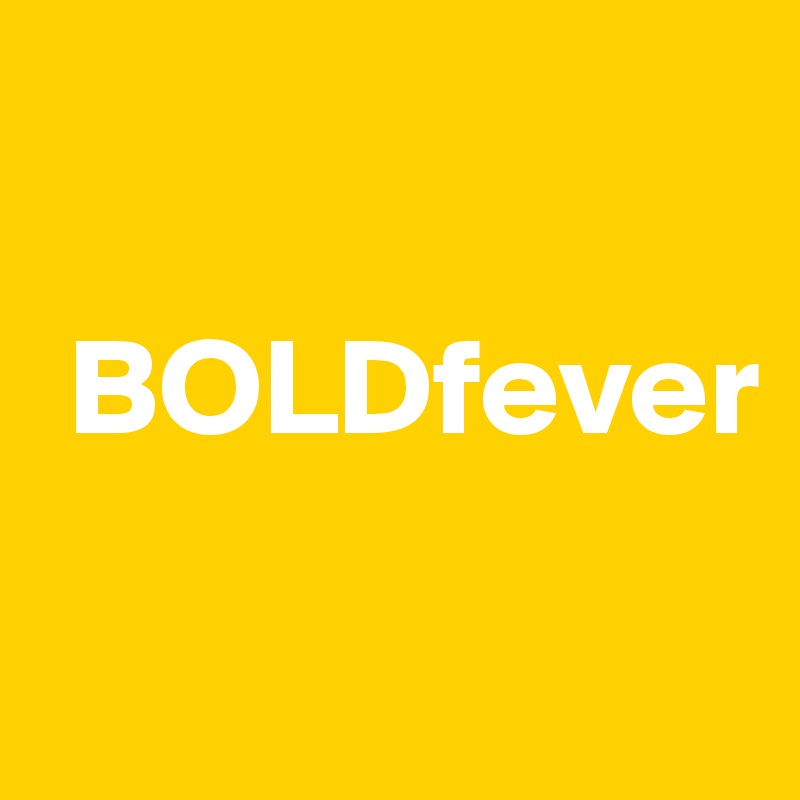 

 BOLDfever   

