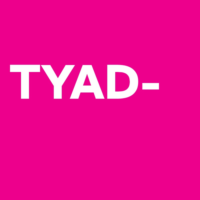 
TYAD-
