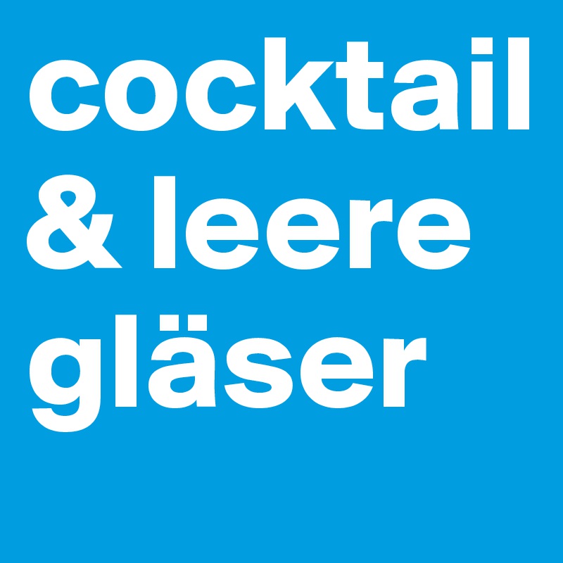 cocktail    & leere gläser